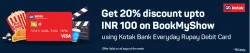 BookMyShow Offer : Get 20% off upto ₹100 on Ticket Booking with Kotak Bank Everyday Rupay Debit Card