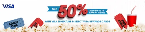 Image of BookMyShow Offer: Save 50% discount up to ₹300 on movies with Visa Signature Cards & select Visa Rewards Cards