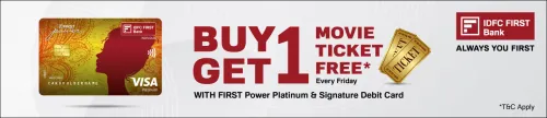 Image of BookMyShow Offer: Buy 1 ticket and Get 1 Free upto ₹250 on Movies with IDFC FIRST Power Signature & Platinum DC