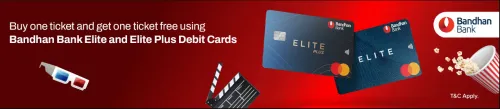 Image of BookMyShow Offer: Buy 1 get 1 free movie ticket up to ₹750 with Bandhan Bank Elite Plus Debit Card