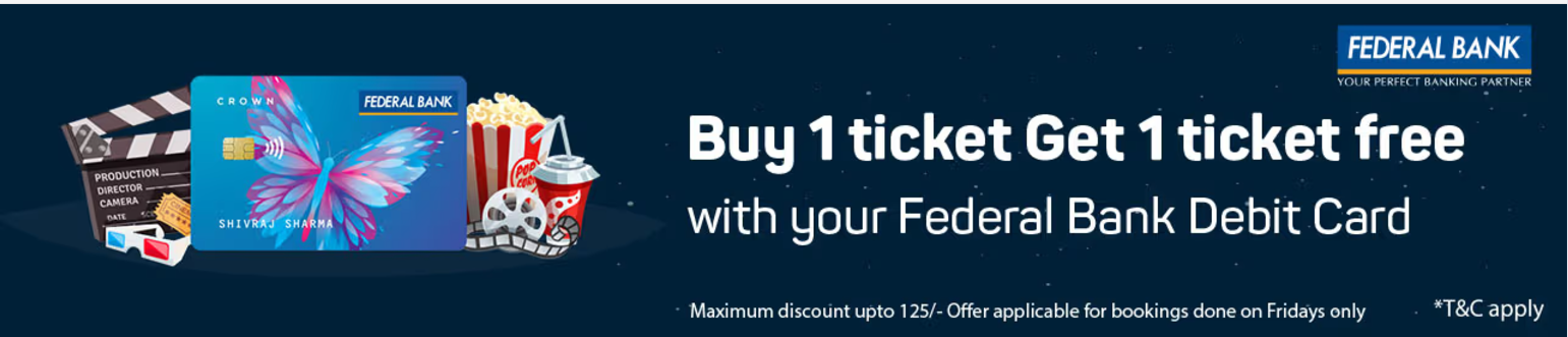 Image of BookMyShow : Buy one ticket and Get One ticket free upto ₹125 with Federal Bank Debit cards.