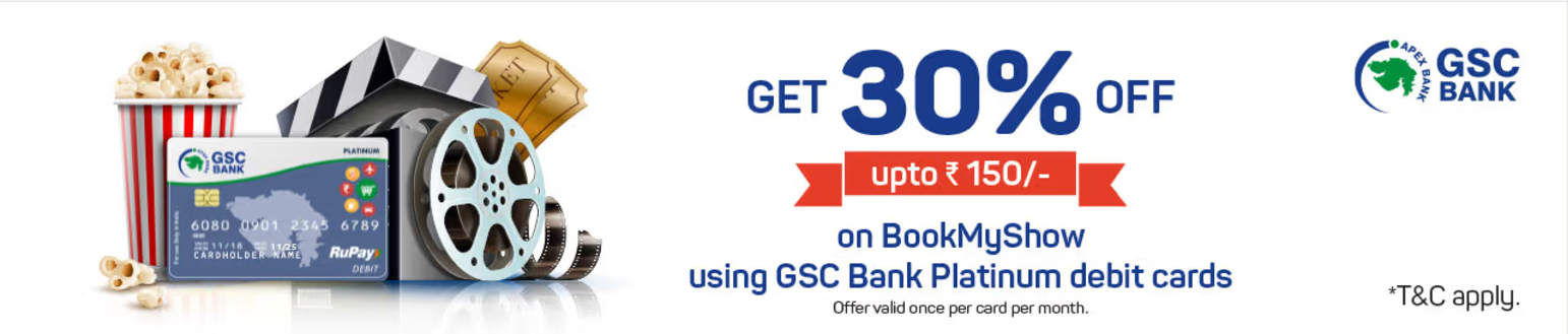 Image of BookMyShow : Get 30% off up to ₹150 On Ticket Bookingwith your GSC Bank Platinum debit card.