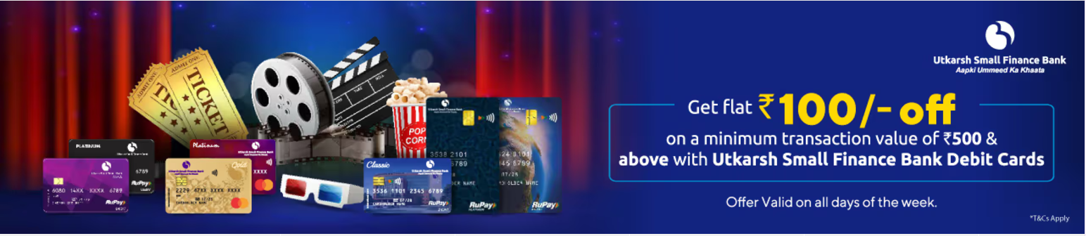 Image of BookMyShow : Get flat ₹100 Off on a min. value of ₹500 & above with Utkarsh Small Finance Bank Debit Cards.