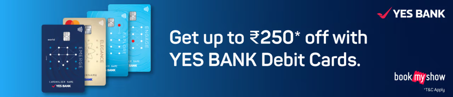 Image of BookMyShow : Get upto ₹250 off on movie ticket booking with Yes Bank Debit Cards