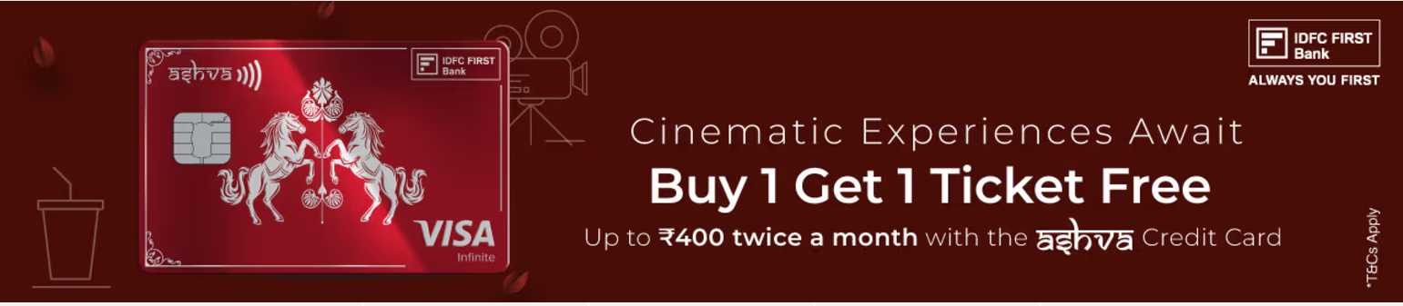 Image of BookMyShow Offers : Buy One ticket and Get One Free upto ₹400 With IDFC FIRST Bank Ashva CC