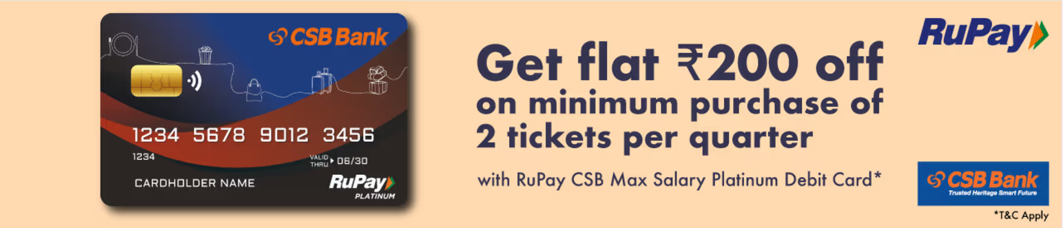 Image of BookMyShow Offers : Get ₹200 off on min. buy of 2 tickets using CSB Bank RuPay Platinum Debit Card 