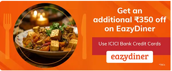 Image of ICICI Bank Coupon : Get an additional ₹350 off on EazyDiner