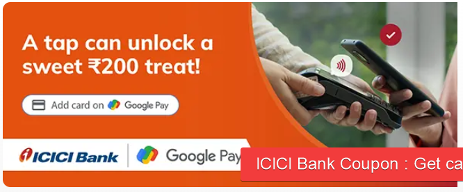 Image of ICICI Bank Coupon : Get cashback of ₹200 on your first ‘Tap to Pay’ transaction